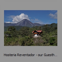 Hosteria Reventador - our Guesthouse with volcano in 7,5km distance behind